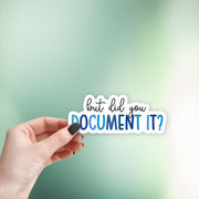 But Did You Document It Stickers (3 Pcs) – Funny Blue Lettering Vinyl Stickers for Laptops, Tumblers & Notebooks, 3 Inch