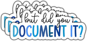But Did You Document It Stickers (3 Pcs) – Funny Blue Lettering Vinyl Stickers for Laptops, Tumblers & Notebooks, 3 Inch