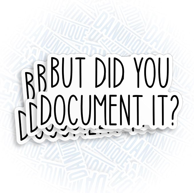 But Did You Document It? HR Humor Workplace Funny Meme 3-Inch Waterproof Vinyl Stickers – 3 Pack