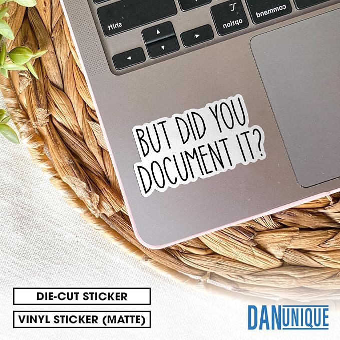 But Did You Document It? HR Humor Workplace Funny Meme 3-Inch Waterproof Vinyl Stickers – 3 Pack