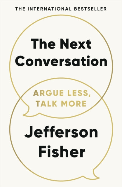 The Next Conversation: Argue Less, Talk More by Jefferson Fisher, Paperback